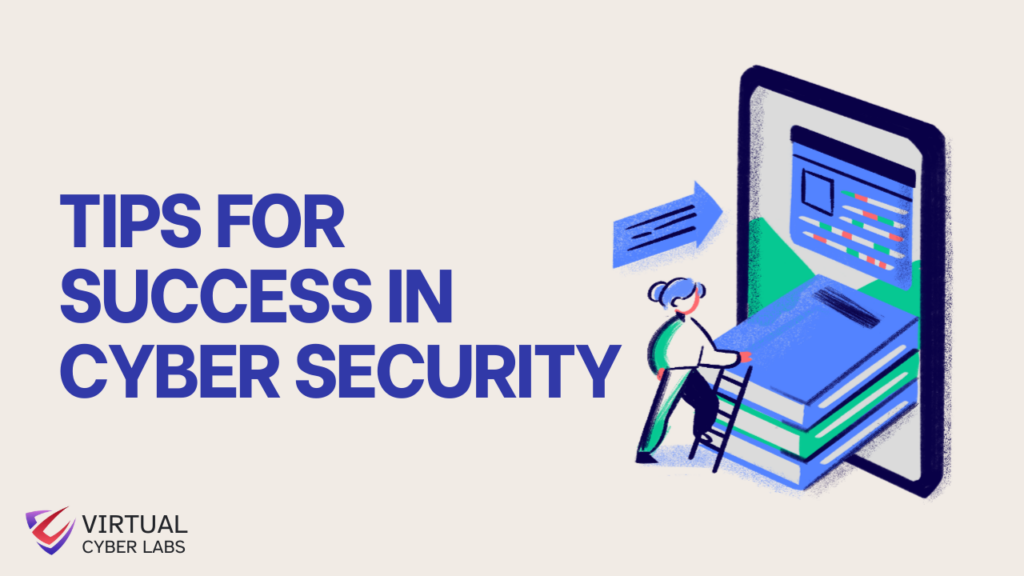 Tips for success in Cyber Security
